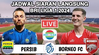 Jadwal BRI LIGA 1 2024  PERSIB vs BORNEO FC Live INDOSIAR  Head to head [upl. by Jeannie]