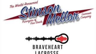 Braveheart Lacrosse Show  Episode 5  Sean Higgins amp Stinson Mellor Lacrosse [upl. by Moht]