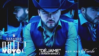 Gerardo Ortiz  Déjame Versión Banda Audio [upl. by Adamec]