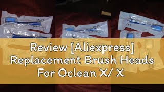 Review Aliexpress Replacement Brush Heads For Oclean X X PRO Z1 F1 One Air 2 SE Sonic Elect [upl. by Nyleuqaj]