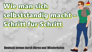 Wie man sich selbstständig macht – Schritt für Schritt Deutsch lernen durch Hören und Wiederholen [upl. by Gerianne874]