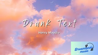 Drunk Text  Henry Moodie Lyrics [upl. by Moynahan262]