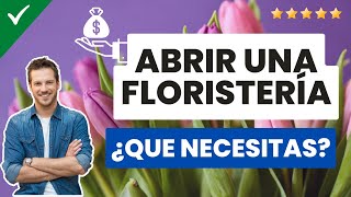 ☀️ Esto es lo que necesitas para montarabrir una floristería ☀️ Además de lo material [upl. by Oiratno984]