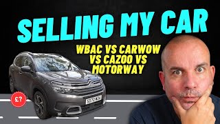 SELLING MY CAR  Cazoo vs WeBuyAnyCar vs Motorway vs CarWow [upl. by Barstow]