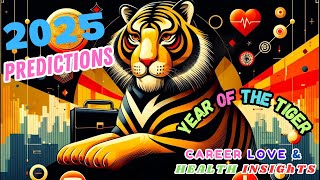 2025 Tiger Zodiac Predictions Career Love amp Health Insights [upl. by Marco498]