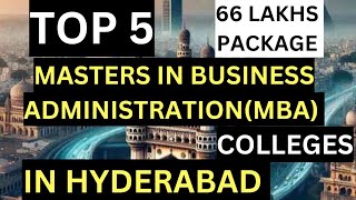 TOP 5MASTERS IN BUSINESS ADMINISTRATIONMBA COLLEGESIN HYDERABAD IN 2024 [upl. by Gary]