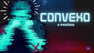 CONVEXO  a paródia [upl. by Lachlan]