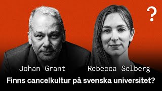 227 Finns cancelkultur på svenska universitet  Johan Grant amp Rebecca Selberg [upl. by Silvio]