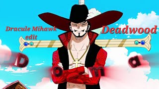 Deadwood  Dracule Mihawk AmvEdit [upl. by Aelyk468]