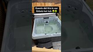 Airbnb guests did this to our hot tub Should we fine them airbnb airbnbissue airbnbhosting [upl. by Cinemod]