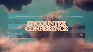 Encounter Conference Night 2 [upl. by Sheba]