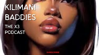 The X3 Podcast  Kilimani baddies [upl. by Annayram]