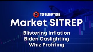 Market SITREP Blistering Inflation Biden Gaslighting Whiz Profiting  FREE Briefs Next Week [upl. by Symons]