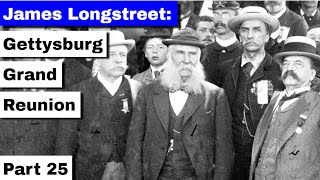 James Longstreet Gettysburg Grand Reunion  Part 25 [upl. by Scarlet]