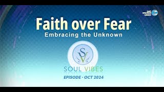 Faith Over Fear  Soul Vibes  October 2024  Universal Brotherhood  Sant Nirankari Mission [upl. by Hpejsoj611]