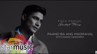 Paano Ba Ang Magmahal  Piolo Pascual with Sarah Geronimo Audio 🎵 [upl. by Metah886]