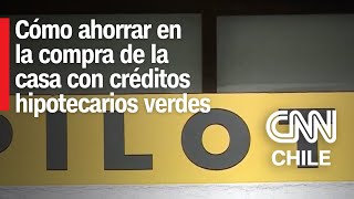 Cómo ahorrar en la compra de la casa con créditos hipotecarios verdes [upl. by Yerok]