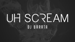 Dj Barata  Uh Scream Official Music Video [upl. by Tomasina]