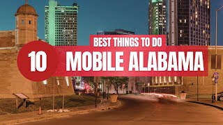 Top 10 Things to Do in Mobile Alabama [upl. by Rog544]