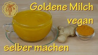 Goldene Milch selber machen  vegan  mit Kurkuma [upl. by Sirrah]