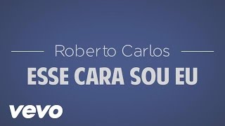 Roberto Carlos  Esse Cara Sou Eu Official Lyric Video [upl. by Hsot256]