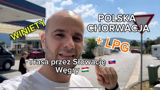 Chorwacja  najtańsze winiety i stacje LPG przez Słowację i Węgry [upl. by Orgell911]