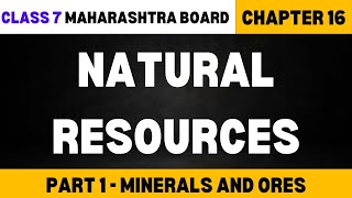 Natural Resources Chapter 16 Class 7 Explanation  Part 1 [upl. by Enilarak]