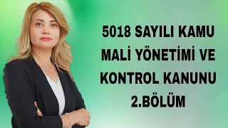 5018 SAYILI KAMU MALÎ YÖNETİMİ VE KONTROL KANUNU 2BÖLÜM [upl. by Naryk]