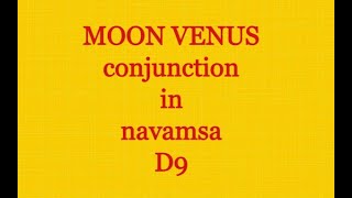 MOON VENUS conjunction in NAVAMSA D9 hindi Vedic astrology [upl. by Fairfax]