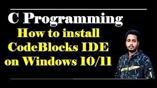 How to install CodeBlocks IDE on Windows 1011  MinGW GCC Compiler  C amp C Program [upl. by Rengaw]