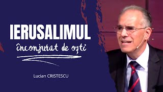 Lucian Cristescu  Ierusalimul înconjurat de oști  predici crestine [upl. by Osric706]