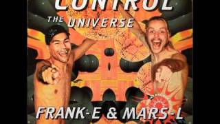 FrankE amp MarsL  Control The Universe [upl. by Bertha]