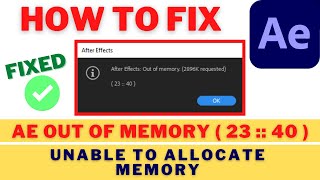 How To Fix OUT OF MEMORY Error In Adobe AFTER EFFECTS 2021  Unable To Allocate Memory Error FIXED [upl. by Neemsay]