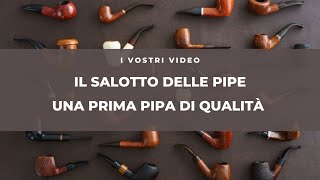 IL SALOTTO DELLE PIPEquot UNA PRIMA PIPA DI QUALITÀquot [upl. by Anetta551]