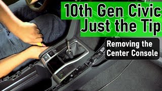 Just the Tip  Removing the Center Console  Honda Civic 2016 2017 2018 2019 2020 2021 [upl. by Hyacintha445]