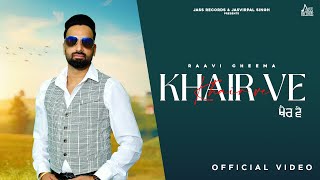 Khair Ve Official Video Raavi Cheema  New Punjabi Song 2024  Punjabi Song 2024  Jass Records [upl. by Rawde]