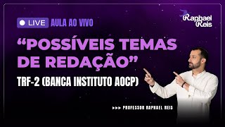 Possíveis temas de redação TRF2 banca Instituto AOCP  Prof Raphael Reis [upl. by Ardnasyl]