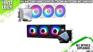 MSI MAG CORELIQUID I Series AllinOne Water Cooling Launched  Explained All Spec Features amp More [upl. by Reid237]