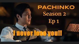 PACHINKO Season 2 Episode 1  I never lose you  Lee Min Ho kdrama [upl. by Uund]