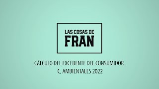 CÁLCULO DEL EXCEDENTE DEL CONSUMIDOR C AMBIENTALES 2022 [upl. by Koch326]