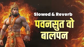 Kuch yaad karo apna pawansut wo baalpan Slowed and Reverb I Hanuman [upl. by Kennith580]