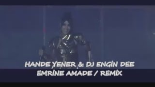 HANDE YENER amp DJ ENGİN DEE  EMRİNE AMADE  REMİX 2017 [upl. by Nuahs]