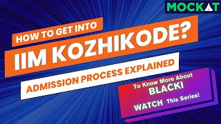 IIM Kozhikode Admission Process  CAT 2024  Mockat [upl. by Abdella]