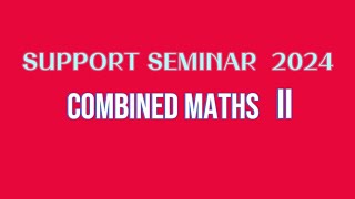 Support Seminar 2024  Combined Maths II Paper  Ministry of Education [upl. by Ensign]