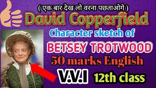 Betsey Trotwood Character sketch in David Copperfield in hindi ll 50 marks English for 12th [upl. by De]