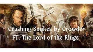 Crushing Snakes Crowder The Lord of the Rings Fanmade Video [upl. by Nodnyl]