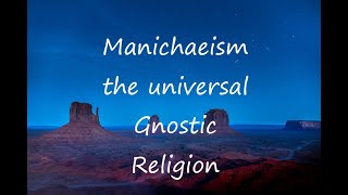 Manichaeism the Universal Gnostic Religion [upl. by Enneirdna]