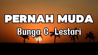 Pernah Muda  Bunga C Lestari  LIRIK [upl. by Malissa]