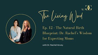 The Natural Birth Blueprint Dr Rachel’s Wisdom for Expecting Moms  The Living Word [upl. by Aihtnic]