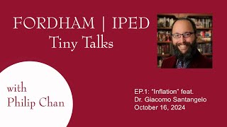 Fordham IPED Tiny Talks EP1 quotInflationquot featuring Dr Giacomo Santangelo [upl. by Lindemann]